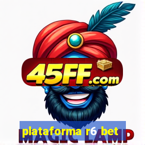 plataforma r6 bet